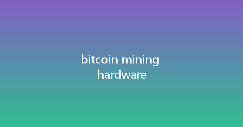 bitcoin mining hardware 