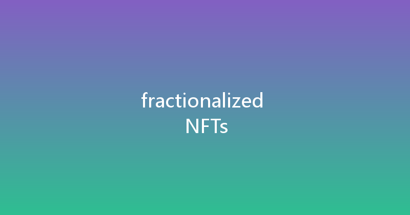 fractionalized NFTs 